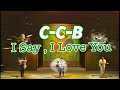 C-C-B『 I Say, I Love You 』
