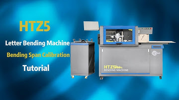 How to do bending span calibration in HTZ5 Letter Bending Machine