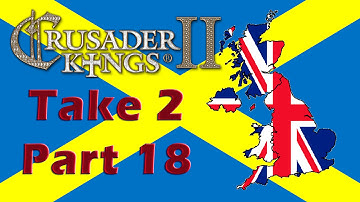 Crusader Kings 2 - Forming Britannia - Take 2 - Part 18
