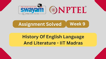 Week 9 History Of English Language And Literature || NPTEL Answers || July 2023 || @MySwayam