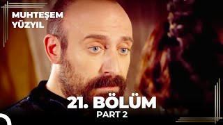 Muhteşem Yüzyıl 21. Bölüm Part 2