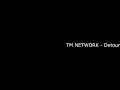 TM NETWORK - Detour