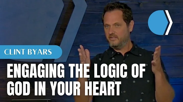Engaging the Logic of God In Your Heart - Clint By...