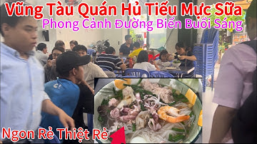 Vũng Tàu Quán Hủ Tiếu ( Mực Sữa )Hơn 30 Năm Ngon Rẻ Thiệt Rẻ