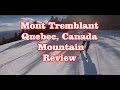 Mont-Tremblant - Quebec, Canada - Mountain Review