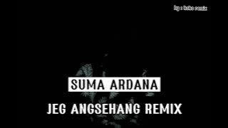 JEG ANGSEHANG SUMA ARADANA REMIX