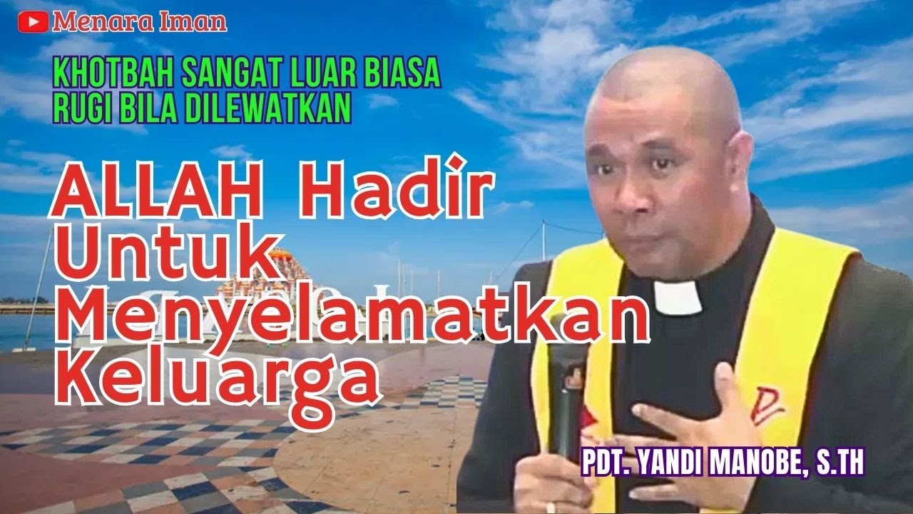 ALLAH HADIR UNTUK MENYELAMATKAN KELUARGA - PDT. YANDI MANOBE