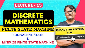 Finite State Machine | Equivalent State & Minimize Finite State Machine | Discrete Mathematics
