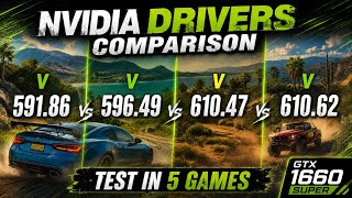 Nvidia Drivers (V 591.86 vs V 596.49 vs V 610.47 vs V 610.62) - Test In 5 Games : ft. GTX 1660 Super