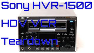 EW0237 - Sony HVR-1500 HDV DVCAM VCR Investigation Teardown