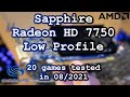 AMD Radeon HD 7750 Low Profile / 20 GAMES TESTED IN 08/2021