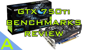 NVIDIA GTX 750TI (MAXWELL) BENCHMARKS AND REVIEW