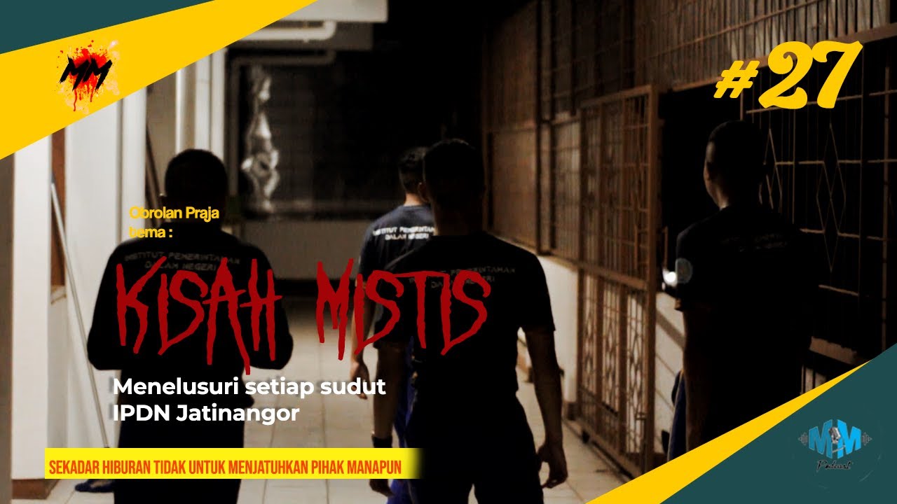 MENU MENZA - Menelusuri setiap sudut IPDN Jatinangor | Kisah Mistis IPDN Part 3 [MM PODCAST]#27