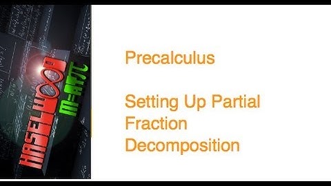 Precalculus - 7.4 Notes Example 1: Setting Up Partial Fraction Decomposition