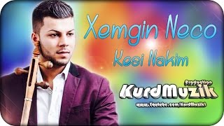 Xemgin Neco - Kesi Nakim - Doste Xelke - 2015 - KurdMuzik Production