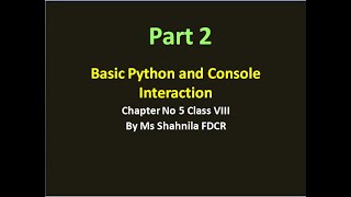 Basic Python and console interaction Chapter No 5 Class VIII Part 2