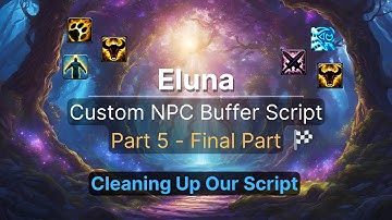 How to Create Your Own NPC Buffer in WoW ✨ | Cleaning Up Our Script (Eluna - Part 5 - Final Part)