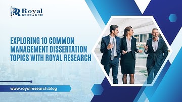 10 Common Management Dissertation Topics with Royal Research.