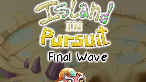 Island In Pursuit - Final Wave