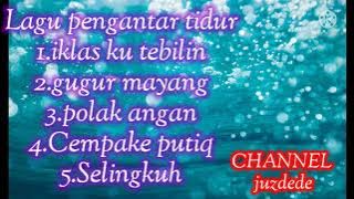 Download lagu lagu SASAK lombok selow pengantar tidur