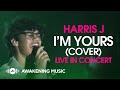 Harris J - I'm Yours (Cover) | Live in Concert