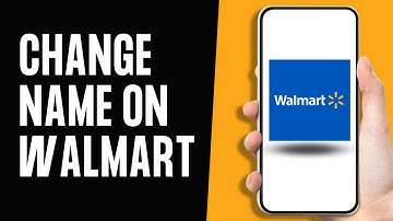 How to Change Name on Walmart App 2024