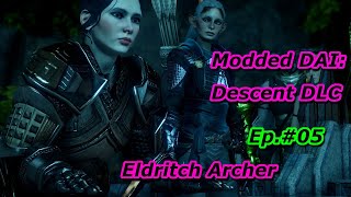 Modded DAI: The Descent DLC Ep#5 Eldritch Archer