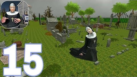 Nun Neighbor Escape From Evil - Levels 15 Gameplay Walkthrough PART 15 (iOS, Android)