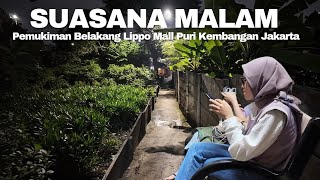 Suasana Malam Pemukiman Belakang Lippo Mall Puri Kembangan Jakarta Barat | Night Walking Tour