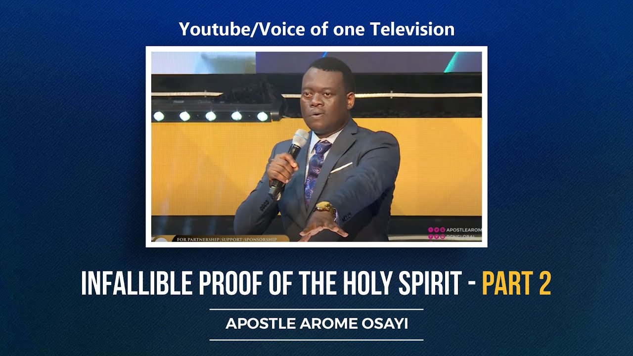 INFALLIBLE PROOF OF THE HOLY SPIRIT - PART 2 - APOSTLE AROME OSAYI ...