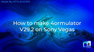 How to make 4ormulator V29.2 on Sony Vegas