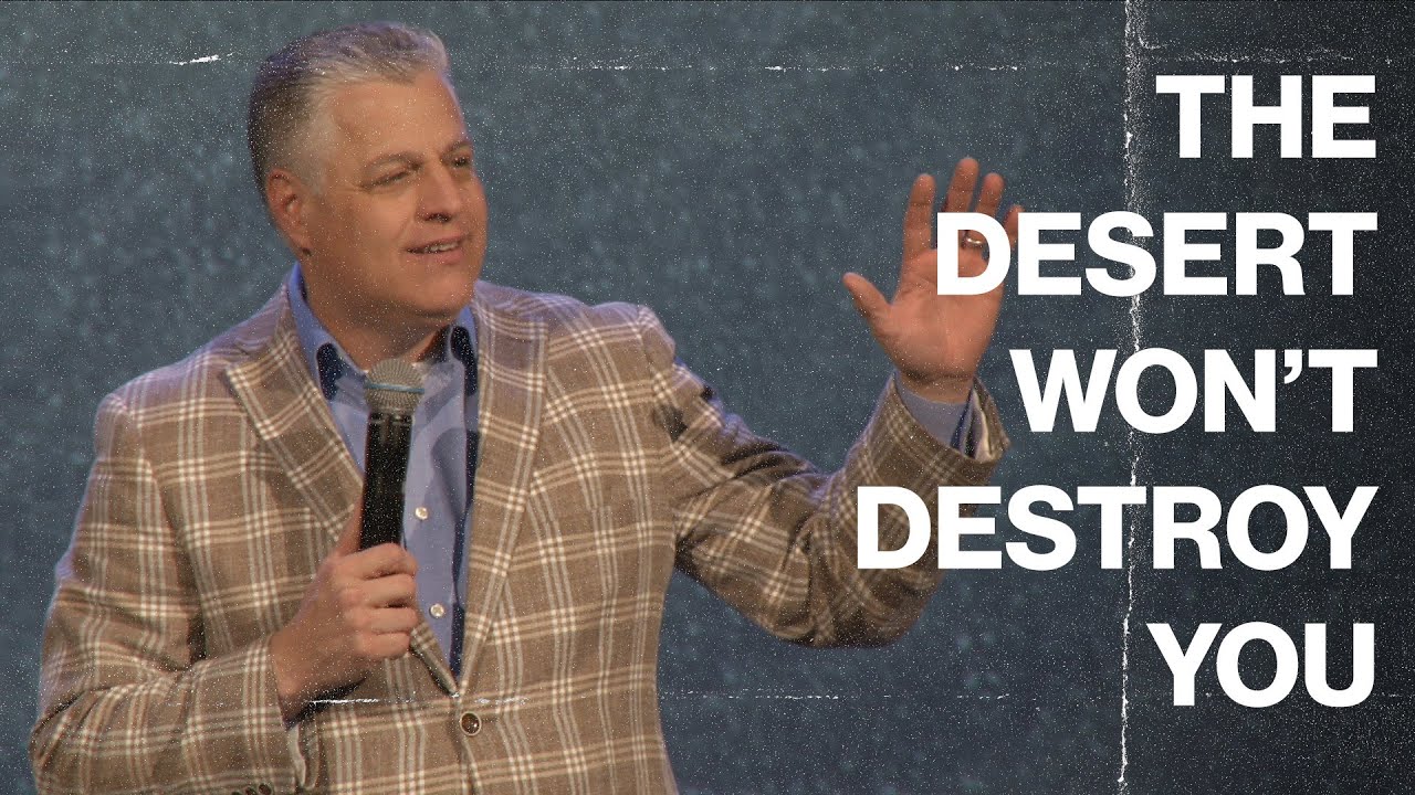 The Desert Won't Destroy You - Pastor Jack Leaman