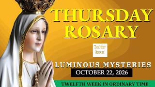 Holy Rosary | Luminous Mysteries Rosary Prayer for Thursday | October 22, 2026 🔏🔏