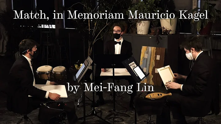 Mei-Fang Lin // Match, In Memoriam Maricio Kagel /...