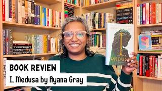 I, Medusa by Ayana Gray | Book Review