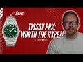 Is the Tissot PRX really worth the hype?! | Lume Pip Watch Review