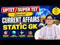 UPTET & Super TET Current Affairs 2026 | Static GK Marathon Class Important Questions | Kirti Singh