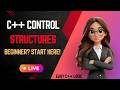 C++ Control Structures Live | if, if-else &amp; switch Explained for Beginners