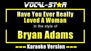 Bryan Adams - Have You Ever Really Loved A Woman (Karaoke Version) with Lyrics HD Vocal-Star Karaoke Resimi