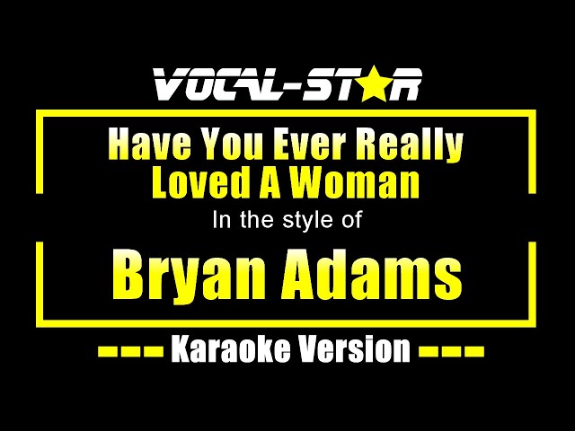 Bryan Adams - Have You Ever Really Loved A Woman (Karaoke Version) with Lyrics HD Vocal-Star Karaoke class=