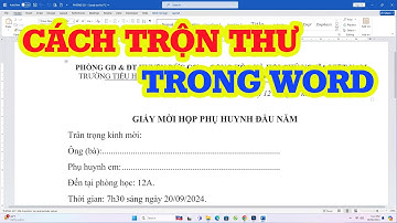 Cách trộn thư trong Word | Tạo giấy mời hàng loạt trong word