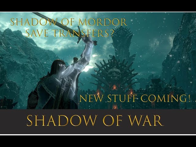 Middle-earth: Shadow of War News - Your Shadow of Mordor Game Save May  Transfer Over to Middle-Earth: Shadow of War