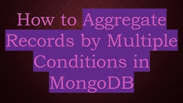 How to Aggregate Records by Multiple Conditions in MongoDB
