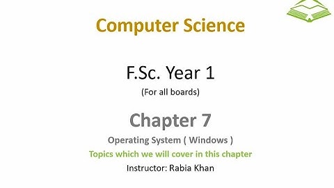 FSc Computer Science Book 1, CH 7, LEC 99: Operating System (Overview)
