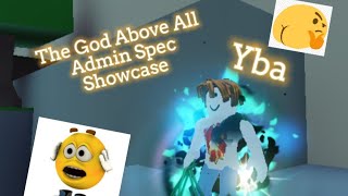 [Yba] God Above All spec Showcase (Admin Spec)