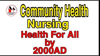 Community Health Nursing - Health For All by 2000 AD - Simplified