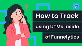 How to track using UTMs inside of Funnelytics