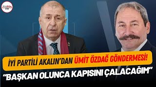 İYİ Parti'den adaylığını duyuran Akalın'dan Ümit Özdağ'a dikkat çeken gönderme: \