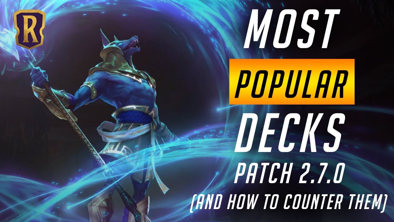 Most Popular Decks Patch 2.7.0 (and How to Counter Them) | Legends of Runeterra