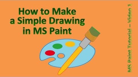 Paint Tutorial: How to Make a Simple Drawing in MS Paint
